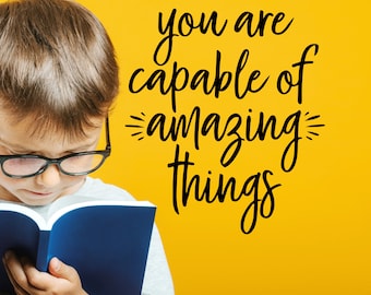 You Are capable of amazing things Decal School wall decal, Classroom door decal, Library Decal, Inspirational wall decal for school