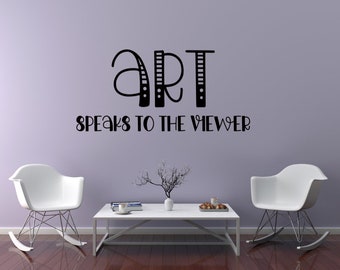 Art decal, Art Teacher decal, Art speaks to the viewer, back to school door decal for Art room, Wall decor for Art class