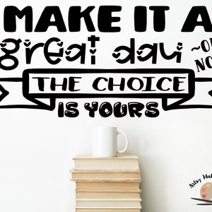 Make It a Great Day or Not the Choice is Yours Classroom Door Vinyl