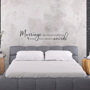 Marriage an Endless Sleepover with Your Favorite Weirdo Wall Decal, master bedroom decal