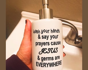 Jesus soap dispenser, Jesus and Germs are Everywhere Soap Dispenser, Wash Your Hands Say Your Prayers Cause Jesus and Germs Are Everywhere