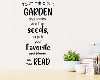 Literary Inspiration Wall Decal, Your Mind is a Garden, Classroom Decal, Back to School Decal, school library decal