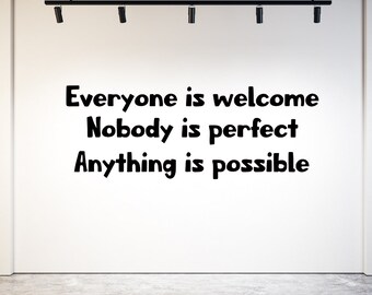 Inclusive Quote Wall Decal - Everyone is Welcome, Nobody is Perfect, Anything is Possible - Inspirational decor for Classroom Diversity