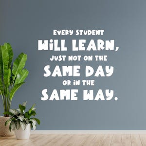 Every Student Will Learn, Just Not on the Same Day or in the Same Way ...
