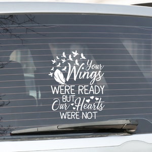 Your wings were ready but our hearts were not car window decal sticker, Memorial angel wings car window decal, In loving memory of decal