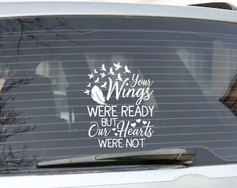 Your wings were ready but our hearts were not car window decal sticker, Memorial angel wings car window decal, In loving memory of decal