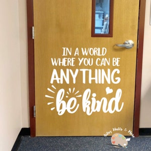 In a world where you can be anything Be Kind Classroom door Vinyl Wall Decal School Classroom Library Decal office hallway Decor decal