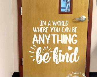 In a world where you can be anything Be Kind Classroom door Vinyl Wall Decal School Classroom Library Decal office hallway Decor decal