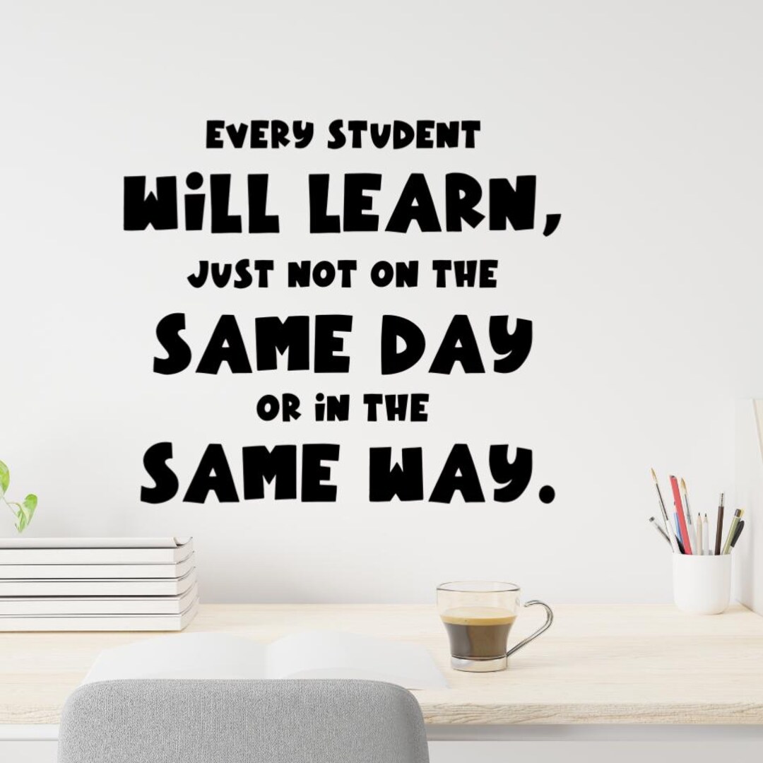 Every Student Will Learn, Just Not on the Same Day or in the Same Way ...
