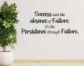 Motivational Wall Decal - Success Isn't the Absence of Failure, It's the Persistence Through Failure - Inspirational Decal Sticker