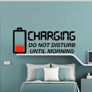 Charging do not disturb until morning, wall vinyl decal sticker, funny boy bedroom vinyl wall decal, battery charging headboard wall decal