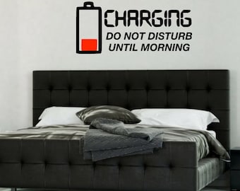 Charging do not disturb until morning, wall vinyl decal sticker, funny boy bedroom vinyl wall decal, battery charging headboard wall decal