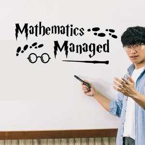 Mathematics managed decal, Math teacher decal, math classroom, Math quote for classroom, back to school decor, mischief managed