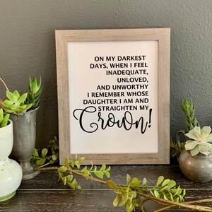 On my darkest days when I feel...I remember whose daughter I am and straighten my Crown picture, FRAMED wall print, Christian girl picture image 2