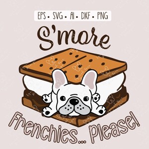 S'more Frenchies Please, Franse Bulldog, Smores, Fall, Campfire, Sweet, Dog, Craft, Clipart, svg,eps, ai, dxf,png, digitaal, INSTANT DOWNLOAD