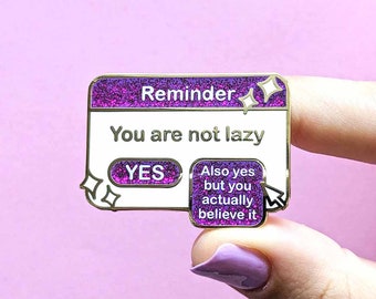 Reminder NOT Lazy - Purple Glitter Enamel Pin - Neurodivergent Affirmation - Anxiety Invisible Chronic Illness Encouragement