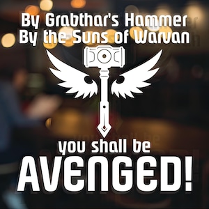 May include: A white vinyl sticker with a winged hammer and the text "By Grabbthar's Hammer By the Suns of Warvan you shall be AVENGED!"