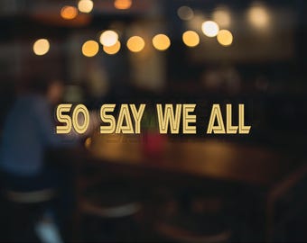 Battlestar Galactica "So Say We All" Vinyl Decal - Car, Laptop, Instant Pot