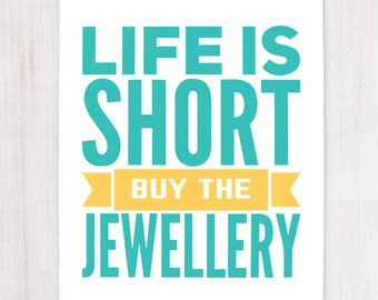 Life is Short, Buy the Jewellery, Printable Art, Wall Decor, Instant Download, Craft Show Display, Support Artists, Buying Handmade
