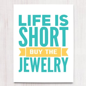 Life is Short, Buy the Jewelry, Printable Art, Wall Decor, Instant Download, Craft Show Display, Support Artists, Buying Handmade, Wall Art image 1