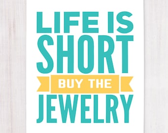 Life is Short, Buy the Jewelry, Printable Art, Wall Decor, Instant Download, Craft Show Display, Support Artists, Buying Handmade, Wall Art