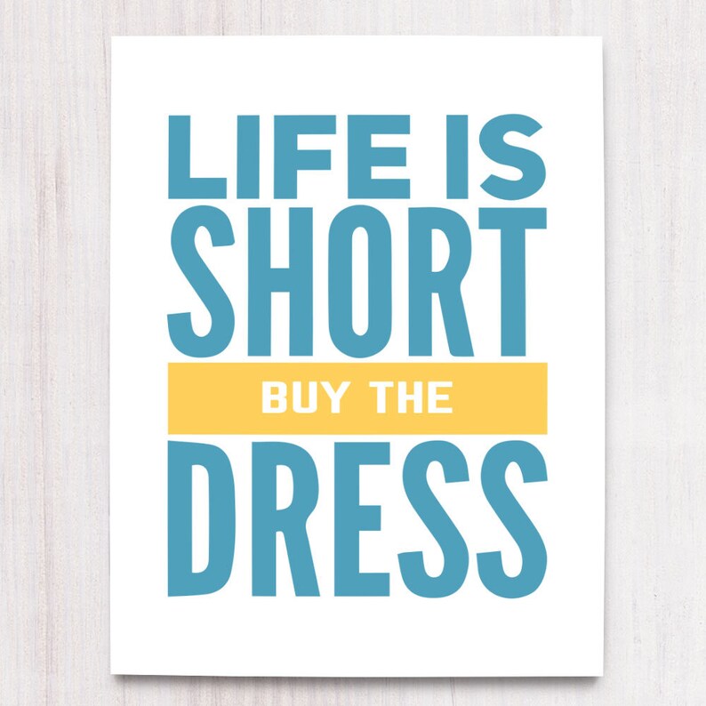Life is Short, Buy the Dress, Printable Art, Wall Decor, Instant Download, Craft Show Display, Support Artists, Buying Handmade image 1