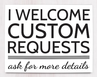 I Welcome Custom Requests, Craft Show Display, Printable Art, Wall Decor, Instant Downloa