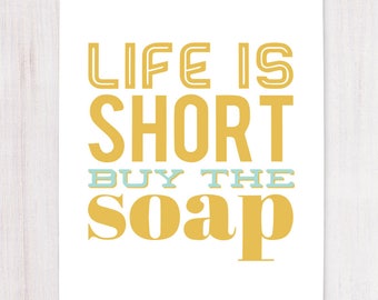 Life is Short, Buy the Soap, Printable Art, Wall Decor, Instant Download, Craft Show Display, Support Artists, Buying Handmade, Wall Art