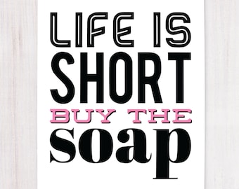 Life is Short, Buy the Soap, Printable Art, Wall Decor, Instant Download, Craft Show Display, Support Artists, Buying Handmade, Wall Art