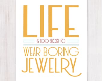 Life is Short, Printable Art, Wall Decor, Instant Download, Craft Show Display, Printable Gift Women, Buy the Jewelry Wall Art, Gift for Mom