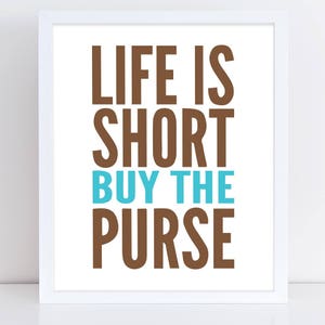 Life is Short, Buy the Purse, Printable Art, Wall Decor, Instant Download, Craft Show Display, Support Artists, Buying Handmade, Wall Art image 2