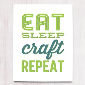 Eat Sleep Craft Repeat, Printable Art, Wall Decor, Instant Download, Gift for Crafter, Craftroom Wall Art, Gift for Friend, Craft Quote