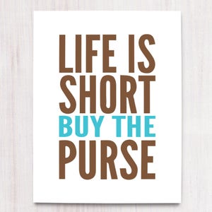 Life is Short, Buy the Purse, Printable Art, Wall Decor, Instant Download, Craft Show Display, Support Artists, Buying Handmade, Wall Art image 1