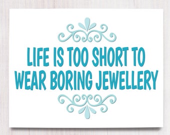 Life is Short, Printable Art, Wall Decor, Instant Download, Craft Show Display, Printable Gift Women, Buy the Jewellery, Gift for Mom