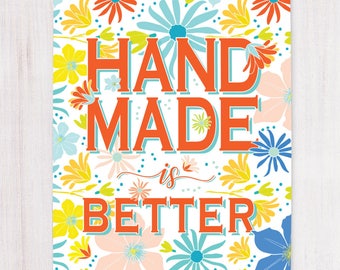 Handmade is Better, Printable Art, Wall Decor, Instant Download , Floral Wall Art, Sister Gift, Mom Gift, Craft Show Display, Home Decor