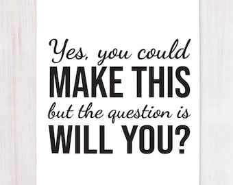 Yes You Could Make This, Craft Show Display, Printable Art, Wall Decor, Instant Download,