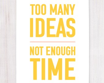 Too Many Ideas Not Enough Time Printable Wall Art, Office Wall Art Work, Last Minute Gift. Printable Gift Women, Wall Decor, Too Little Time