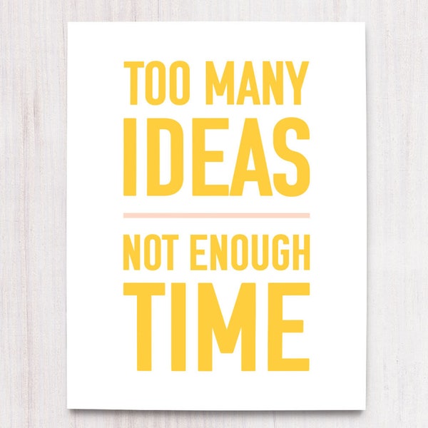 Too Many Ideas Not Enough Time Printable Wall Art, Office Wall Art Work, Last Minute Gift. Printable Gift Women, Wall Decor, Too Little Time
