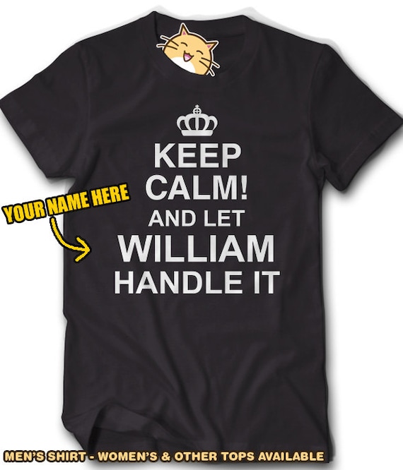 Keep calm /& let YOUR NAME handle it personalised custom 3-4YRS TO 5XL t shirts