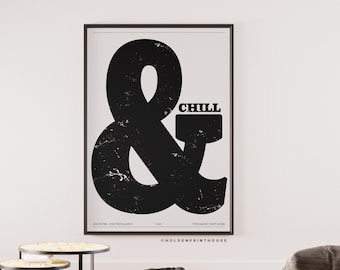 May include: Black and white typography poster with the ampersand symbol and the word "CHILL" in a bold font. The poster has a distressed, vintage look. The text at the bottom reads "ONE POSTER - ONE TREE PLANTED 2023 TYPOGRAPHIC PRINT SERIES ©HOLDENPRINTHOUSE".