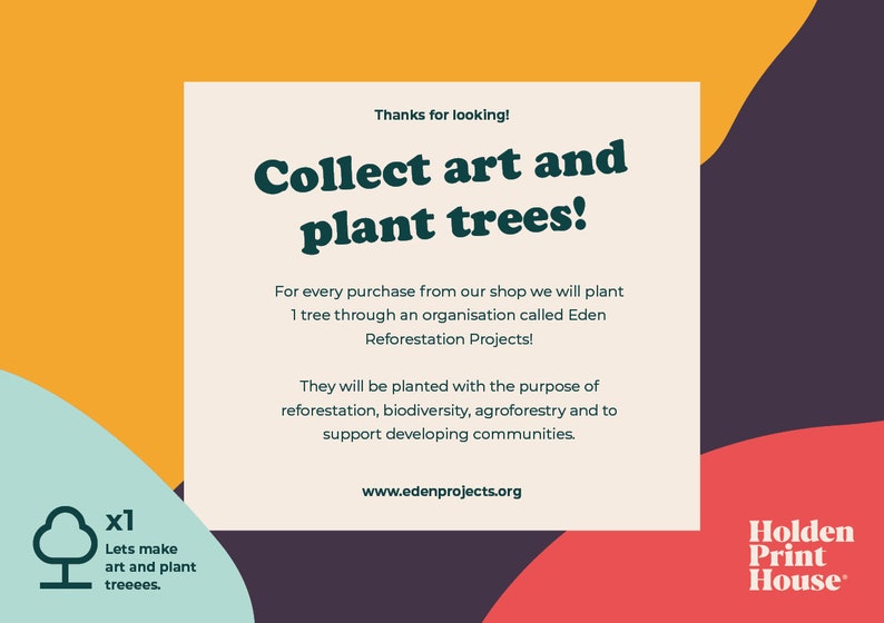 Puede incluir: Una tarjeta blanca con un icono de &aacute;rbol verde y el texto "x1 Lets make art and plant treeees."  La tarjeta tambi&eacute;n tiene el texto "Thanks for looking! Collect art and plant trees!"  Por cada compra en nuestra tienda, plantaremos 1 &aacute;rbol a trav&eacute;s de una organizaci&oacute;n llamada Eden Reforestation Projects! Se plantar&aacute;n con el prop&oacute;sito de la reforestaci&oacute;n, la biodiversidad, la agroforester&iacute;a y para apoyar a las comunidades en desarrollo. www.edenprojects.org Holden Print House.