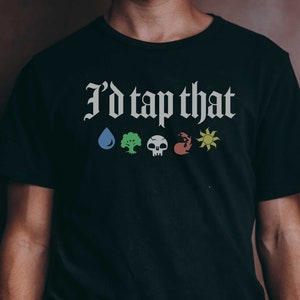 MTG I&#39;d Tap That T-Shirt // Magic Tees, Gift Idea, Magic the Gathering