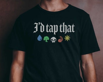 MTG I&#39;d Tap That T-Shirt // Magic Tees, Gift Idea, Magic the Gathering