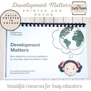 May include: A spiral-bound book titled "Development Matters" with the text "Printed and Bound." The cover features a drawing of the Earth in a thought bubble and a cartoon girl. The book is for early years education.