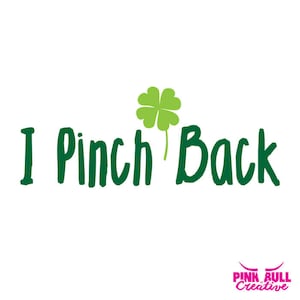 I Pinch Back SVG cut file for Cricut or other cutting machine, Shamrock SVG, St. Patrick&#39;s Day SVG