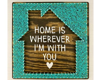 Home is Wherever I'm with You String Art