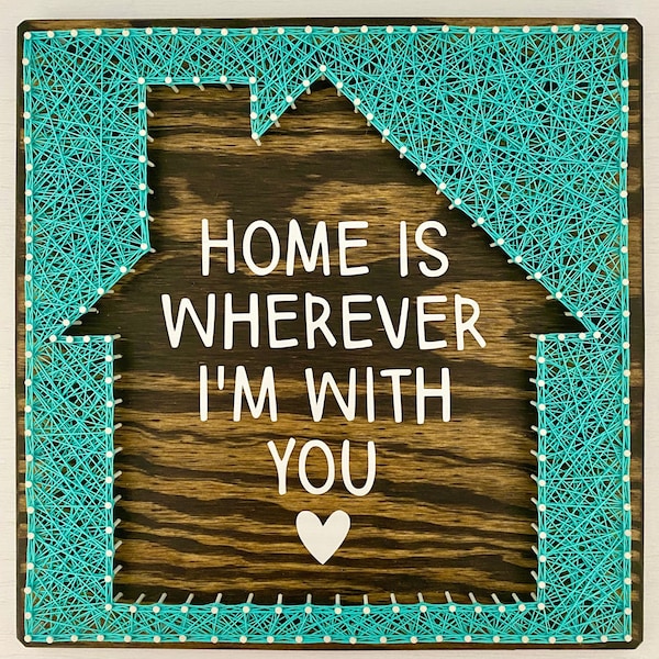 Home is Wherever I'm with You String Art