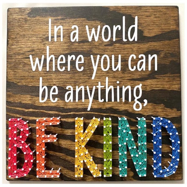 In a World Where You Can Be Anything Be Kind String Art, Inspirational Sign, Classroom Decor