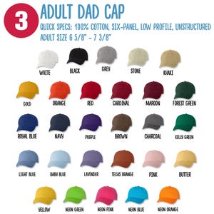 May include: A chart displaying 24 different colours of dad caps. The caps are made from 100% cotton and are six-panel, low profile, and unstructured. The adult size is 6 5/8" to 7 3/8".