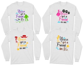 You've got a Friend in me Long Sleeve T-Shirts | Toy Story Fans | Disney World | Woody | Jessie | Buzz Lightyear | Little Bo Peep